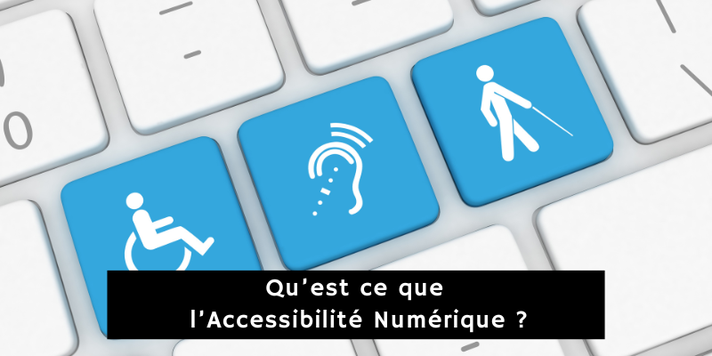 Comprendre l’Accessibilité Numérique : un enjeu pour chacun de nous !